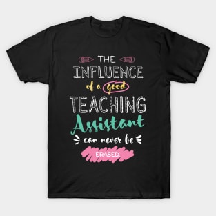 Teaching Assistant Appreciation Gifts - The influence can never be erased T-Shirt